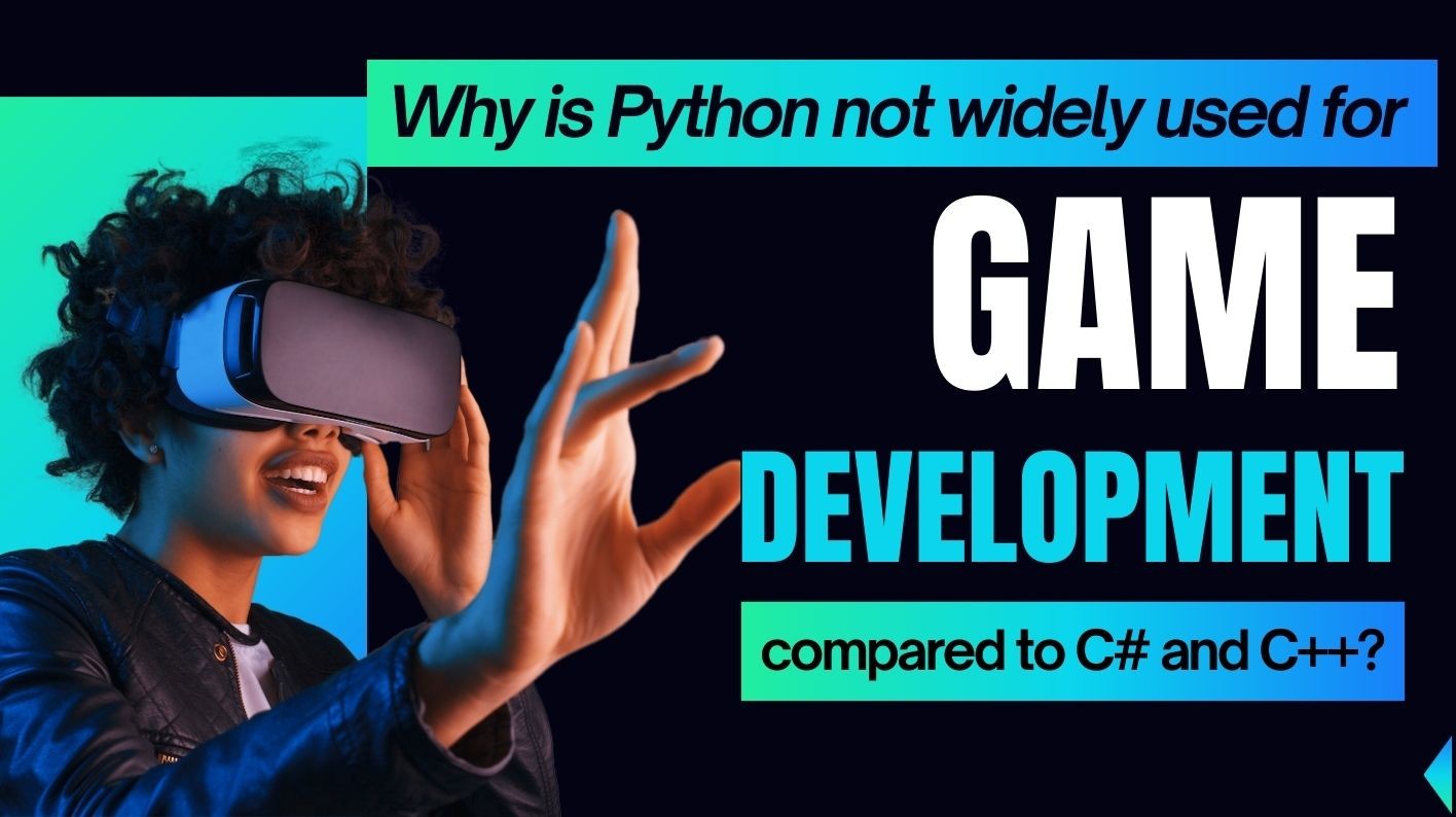 C# and C++: The Top Choices for Game Development and Why Python Falls Short