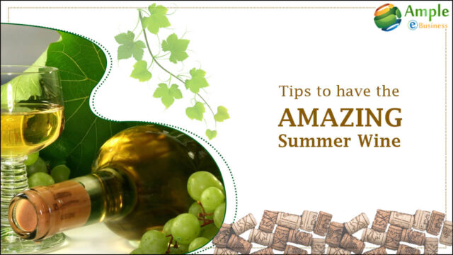 Tips to Have the Amazing summer Wine