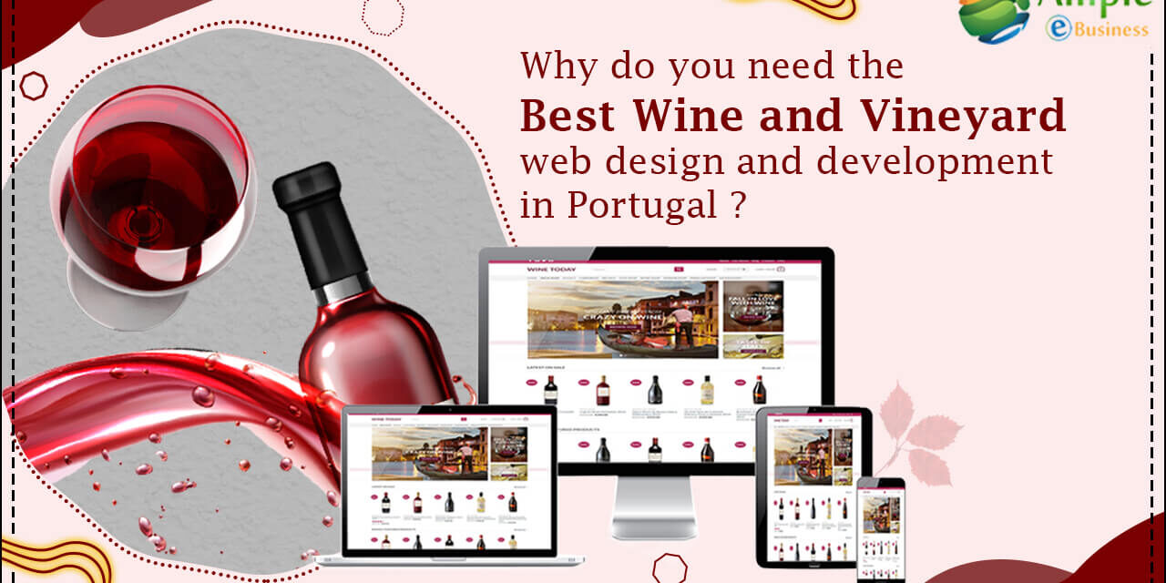https://www.ampleebusiness.com/wp-content/uploads/2021/12/Why-do-you-need-the-Best-Wine-and-Vineyard-web-design-and-development-in-Portugal-1280x640.jpg