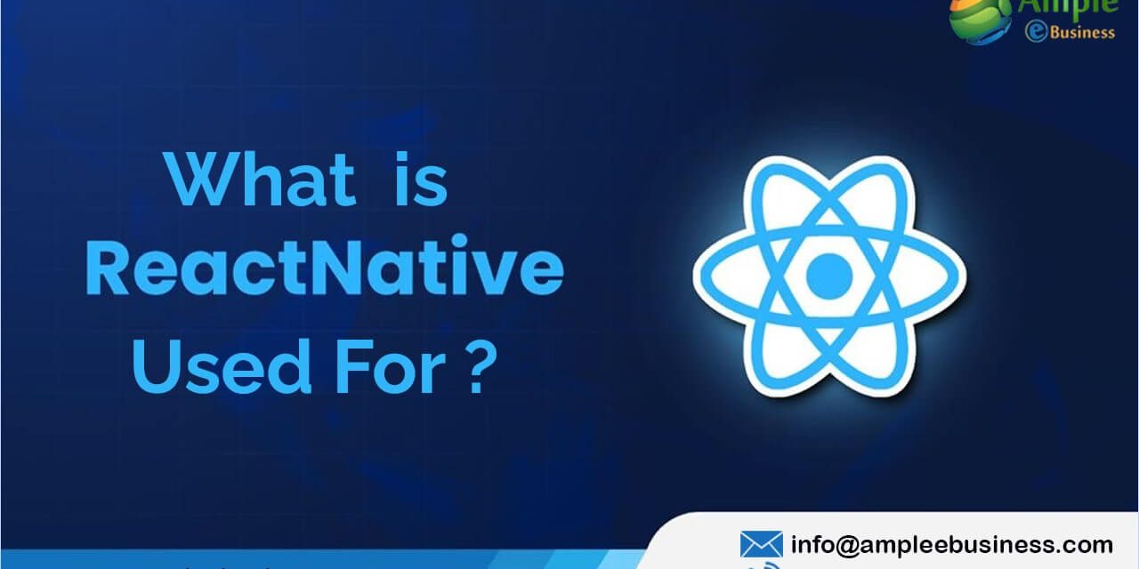 https://www.ampleebusiness.com/wp-content/uploads/2022/03/What-is-React-Native-used-for-1280x640.jpg