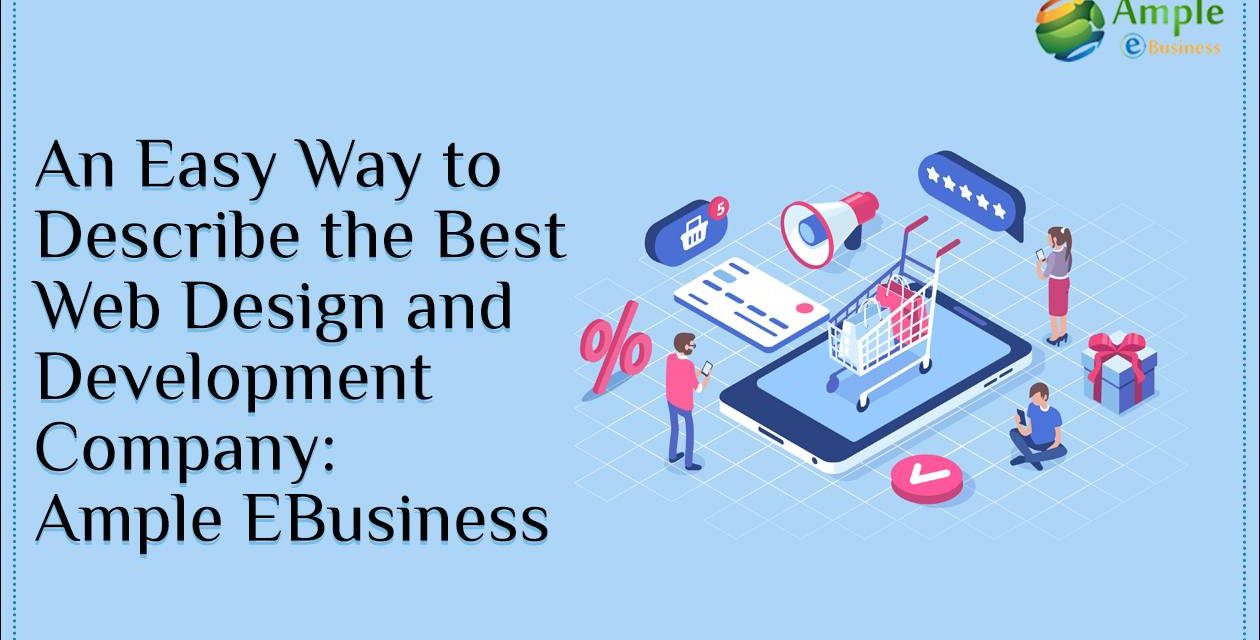 An Easy Way to Describe the Best Web Design and Development Company: Ample eBusiness