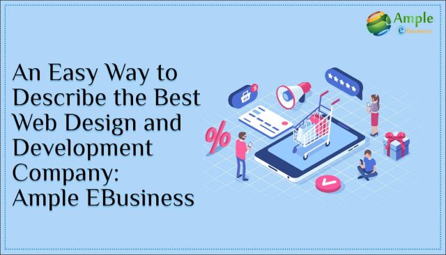 An Easy Way to Describe the Best Web Design and Development Company - Ample eBusiness