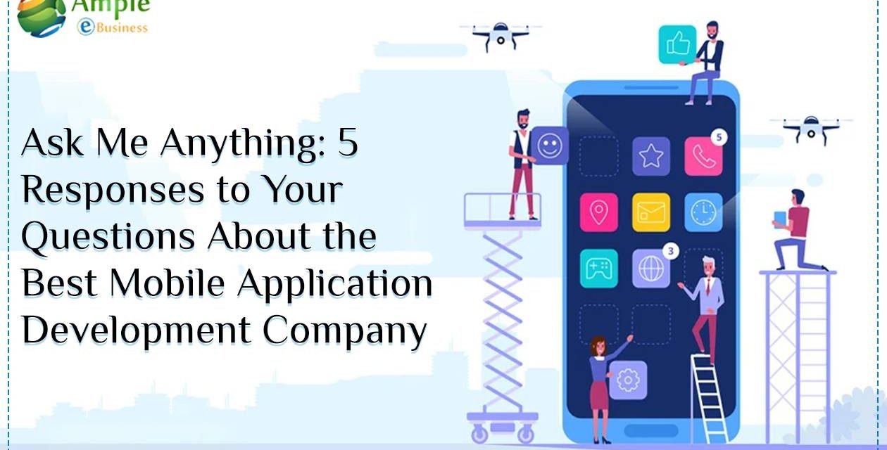 https://www.ampleebusiness.com/wp-content/uploads/2022/12/Ask-Me-Anything-5-Responses-to-Your-Questions-About-the-Best-Mobile-Application-Development-Company-1260x640.jpg