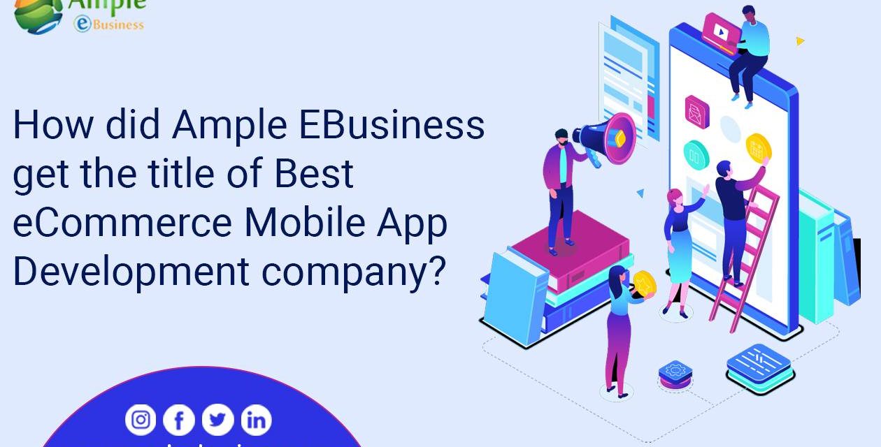 https://www.ampleebusiness.com/wp-content/uploads/2022/12/How-did-Ample-EBusiness-get-the-title-of-Best-eCommerce-Mobile-App-Development-company-1260x640.jpg