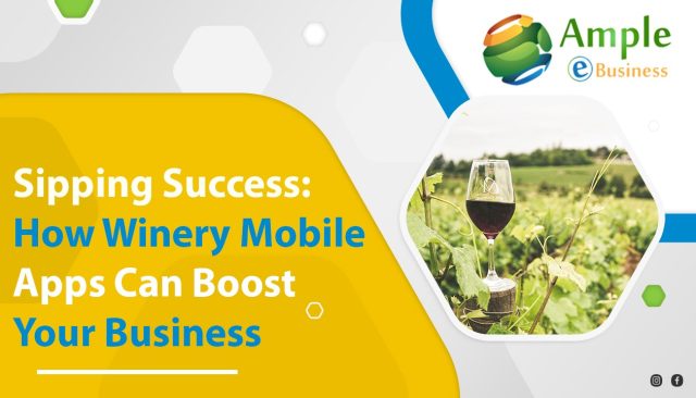 Sipping Success - How Winery Mobile Apps Can Boost Your Business