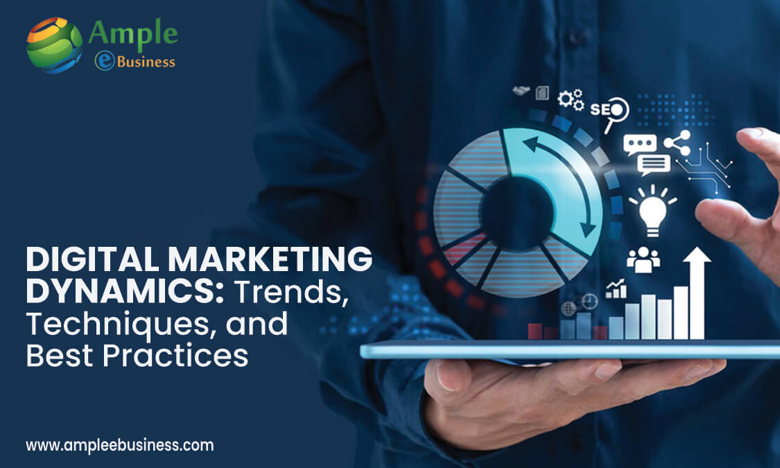 Digital Marketing Dynamics - Trends, Techniques, and Best Practises